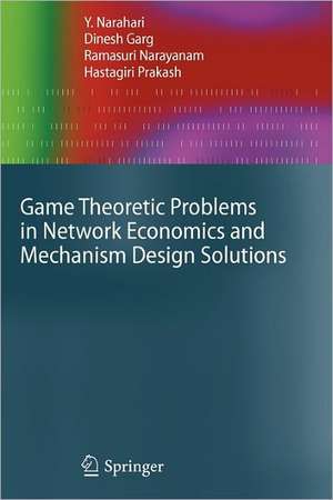 Game Theoretic Problems in Network Economics and Mechanism Design Solutions de Y. Narahari