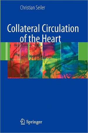 Collateral Circulation of the Heart de Christian Seiler