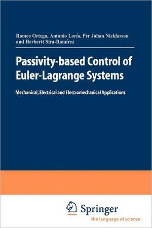 Passivity-based Control of Euler-Lagrange Systems: Mechanical, Electrical and Electromechanical Applications de Romeo Ortega