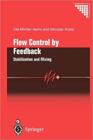 Flow Control by Feedback: Stabilization and Mixing de Ole Morten Aamo