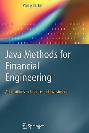 Java Methods for Financial Engineering: Applications in Finance and Investment de Philip Barker