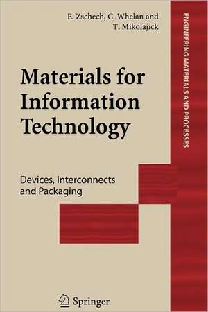 Materials for Information Technology: Devices, Interconnects and Packaging de Ehrenfried Zschech