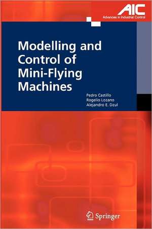 Modelling and Control of Mini-Flying Machines de Pedro Castillo Garcia