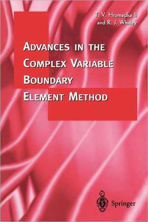 Advances in the Complex Variable Boundary Element Method de Theodore V. Hromadka