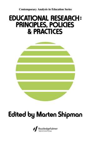 Educational Research: Principles, Policies And Practices de Marten Shipman