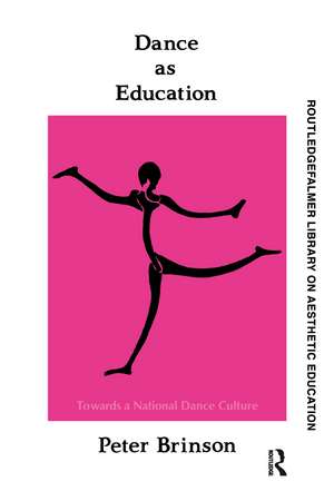 Dance as Education: Towards a National Dance Culture de Peter Brinson