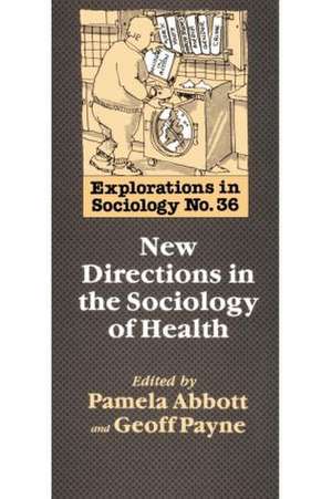 New Directions In The Sociology Of Health de Geoff Payne