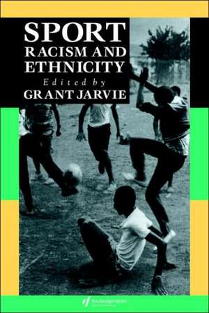 Sport, Racism And Ethnicity de Grant Jarvie