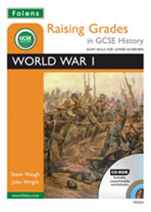 Raising Grades in GCSE History: World War 1 de Steve Waugh