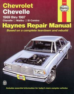 Chevrolet Chevelle, Malibu and El Camino: 1969 Thru 1987 de Larry Warren