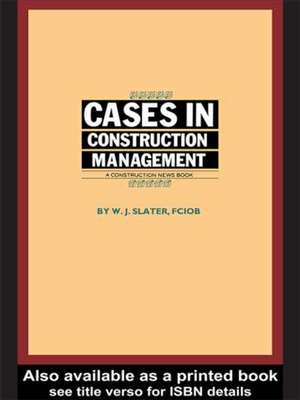 Cases in Construction Management de W.J. Slater