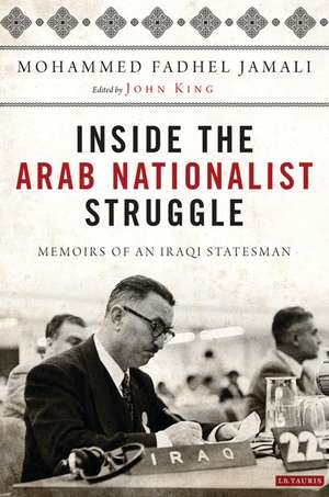 Inside the Arab Nationalist Struggle: Memoirs of an Iraqi Statesman de Mohammed Fadhel Jamali