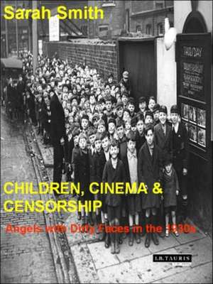 Children, Cinema and Censorship: From Dracula to Dead End Kids de Sarah J. Smith