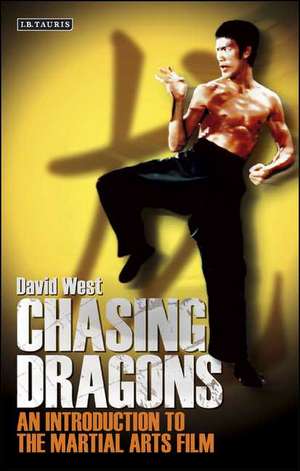 Chasing Dragons: An Introduction to the Martial Arts Film de David West