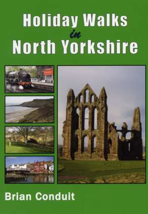 Holiday Walks in North Yorkshire de Brian Conduit