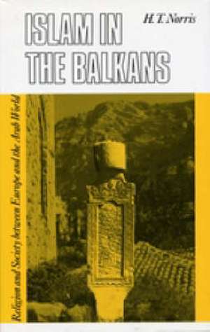 Islam in the Balkans de H. T. Norris