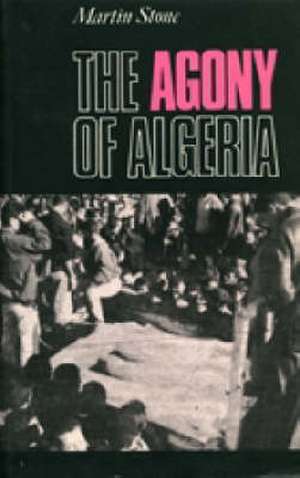 Agony of Algeria de Martin Stone