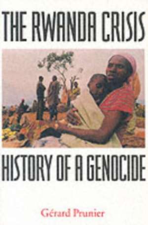 The Rwanda Crisis de Gerard Prunier