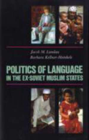 Politics of Language in the Ex-Soviet Muslim States de Jacob M. Landau