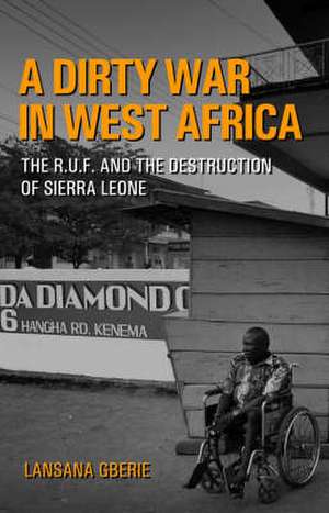 Gberie, L: A Dirty War in West Africa de Lansana Gberie