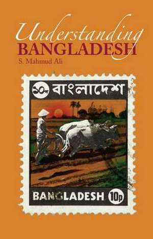 Understanding Bangladesh de S. Mahmud Ali