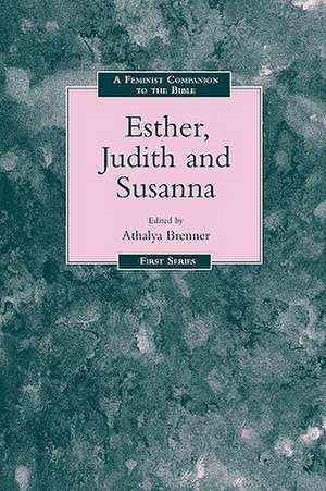 Feminist Companion to Esther, Judith and Susanna de Athalya Brenner-Idan