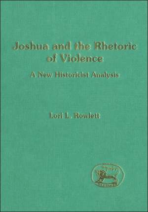 Joshua and the Rhetoric of Violence: A New Historicist Analysis de Lori L. Rowlett