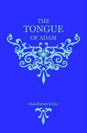 The Tongue of Adam de Abdelfattah Kilito