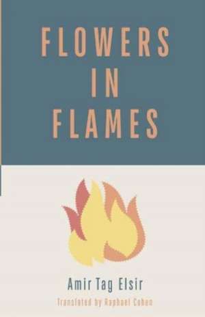 Flowers in Flames de Amir Tag Elsir