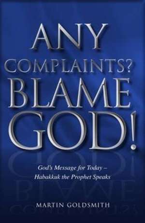 Any Complaints? Blame God! de Martin Goldsmith