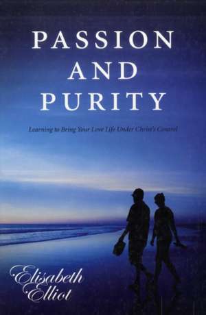 Elliot, E: Passion and Purity de Elisabeth Elliot