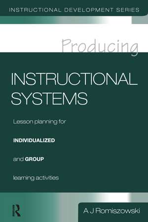 Producing Instructional Systems: Lesson Planning for Individualized and Group Learning Activities de A. J. Romiszowski