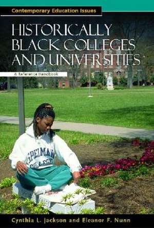 Historically Black Colleges and Universities: A Reference Handbook de Cynthia L. Jackson