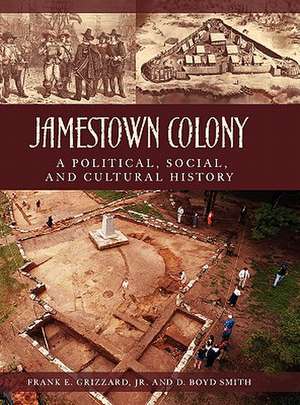 Jamestown Colony: A Political, Social, and Cultural History de Frank E. Grizzard Jr.