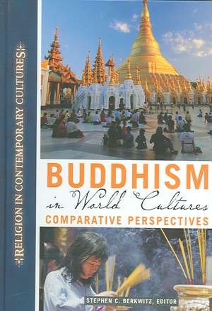 Buddhism in World Cultures: Comparative Perspectives de Stephen C. Berkwitz