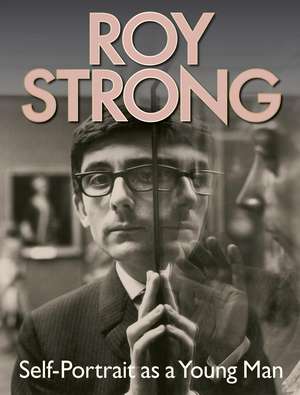 Roy Strong: Self-Portrait as a Young Man de Roy Strong