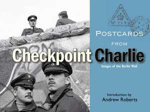 Postcards from Checkpoint Charlie: Images of the Berlin Wall de Bodleian Library