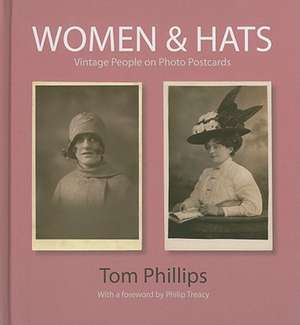 Women & Hats: Vintage People on Photo Postcards de Tom Phillips