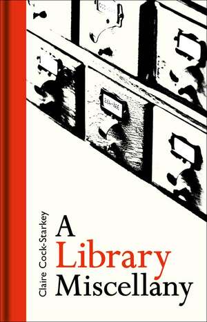 A Library Miscellany de Claire Cock-Starkey