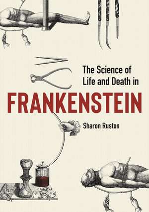 The Science of Life and Death in "Frankenstein" de Sharon Ruston