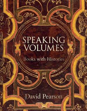 Speaking Volumes: Books with Histories de David Pearson