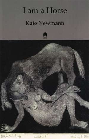 I Am a Horse de Kate Newmann