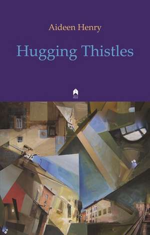 Hugging Thistles de Aideen Henry