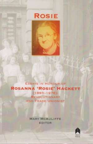 Rosie: Essays in Honour of Roanna "Rosie" Hackett 1893-1976 de Rosie Hackett