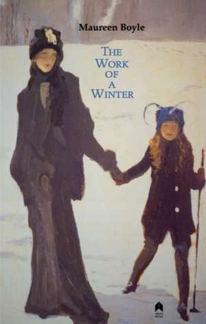 The Work of a Winter: 2nd Expanded Edition de Maureen Boyle