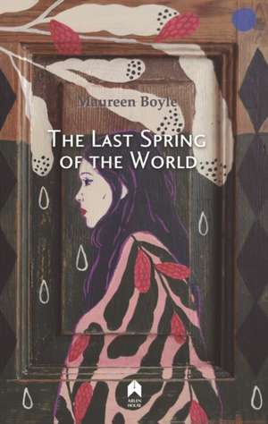 The Last Spring of the World de Maureen Boyle