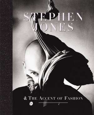 Stephen Jones & the Accent of Fashion de Hanish Bowles