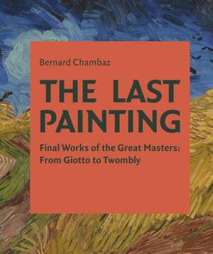 Last Painting de Bernard Chambaz