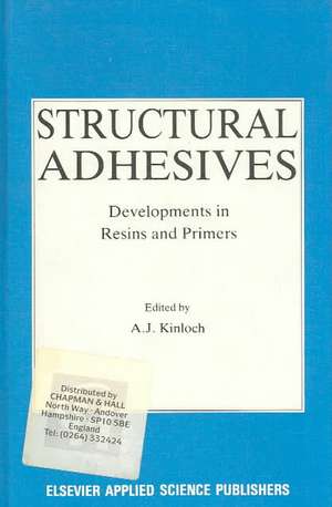 Structural Adhesives: Developments in resins and primers de Anthony J. Kinloch