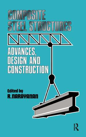 Composite Steel Structures: Advances, design and construction de R. Narayanan